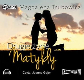 TRUBOWICZ MAGDALENA - MATYLDA NOWICKA 1. DRUGIE ŻYCIE MATYLDY