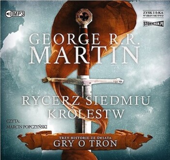 MARTIN GEORGE R. R. - PIEŚŃ LODU I OGNIA. RYCERZ SIEDMIU KRÓLESTW