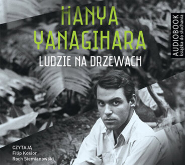 YANAGIHARA HANYA - LUDZIE NA DRZEWACH