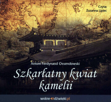 OSSENDOWSKI FERDYNAND ANTONI – SZKARŁATNY KWIAT KAMELII