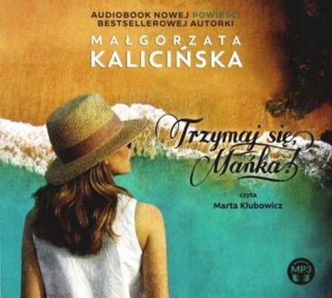 KALICIŃSKA MAŁGORZATA - TRZYMAJ SIĘ MAŃKA!