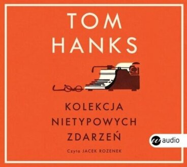 HANKS TOM - KOLEKCJA NIETYPOWYCH ZDARZEŃ