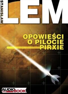 LEM STANISŁAW - OPOWIEŚCI O PILOCIE PIRXIE