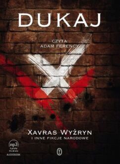 DUKAJ JACEK - XAVRAS WYŻRYN I INNE FIKCJE NARODOWE