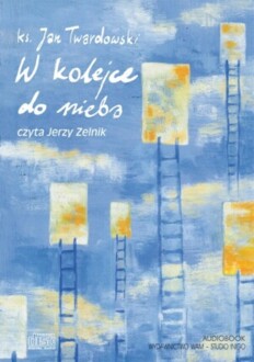 TWARDOWSKI JAN - W KOLEJCE DO NIEBA