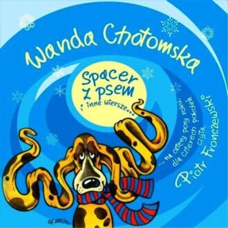CHOTOMSKA WANDA - SPACER Z PSEM I INNE WIERSZE