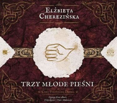 CHEREZIŃSKA ELŻBIETA – PÓŁNOCNA DROGA 4. TRZY MŁODE PIEŚNI