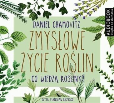 CHAMOVITZ DANIEL - ZMYSŁOWE ŻYCIE ROŚLIN