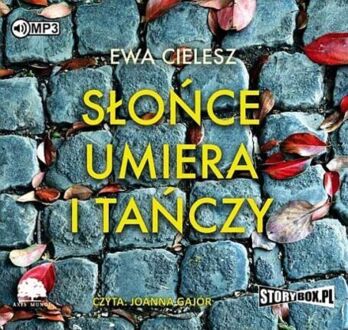 CIELESZ EWA - SŁOŃCE UMIERA I TAŃCZY 1. SŁOŃCE UMIERA I TAŃCZY