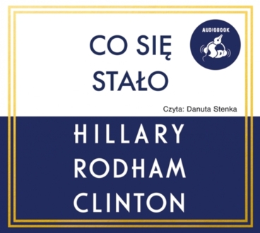 CLINTON HILLARY RODHAM - CO SIĘ STAŁO