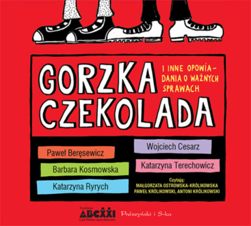 GORZKA CZEKOLADA I INNE OPOWIADANIA O WAŻNYCH SPRAWACH