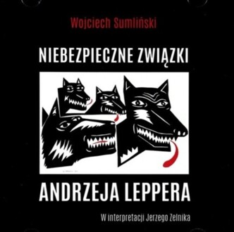 SUMLIŃSKI WOJCIECH - NIEBEZPIECZNE ZWIĄZKI ANDRZEJA LEPPERA