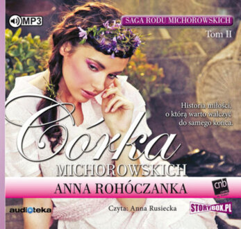 ROHÓCZANKA ANNA – SAGA RODU MICHOROWSKICH 2. CÓRKA MICHOROWSKICH
