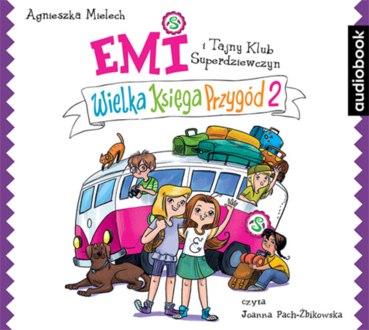 MIELECH AGNIESZKA - EMI I TAJNY KLUB SUPERDZIEWCZYN. WIELKA KSIĘGA PRZYGÓD 2