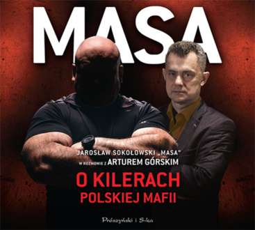SOKOŁOWSKI JAROSŁAW, GÓRSKI ARTUR - MASA O KILERACH POLSKIEJ MAFII