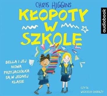 HIGGINS CHRIS - KŁOPOTY 2. KŁOPOTY W SZKOLE