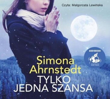 AHRNSTEDT SIMONA - TYLKO JEDNA NOC 3. TYLKO JEDNA SZANSA. okładka książki audio