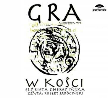 CHEREZIŃSKA ELŻBIETA - GRA W KOŚCI. okładka ksiązki audio