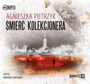 PIETRZYK AGNIESZKA - KOMISARZ KAMIL SOROKA 1. ŚMIERĆ KOLEKCJONERA. okładka ksiązki audio