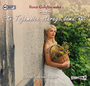 GOŁĘBIEWSKA ILONA – STARY DOM 2. TAJEMNICE STAREGO DOMU. okładka książki audio