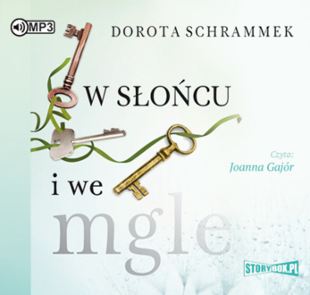 SCHRAMMEK DOROTA - W SŁOŃCU I WE MGLE. okładka książki audio