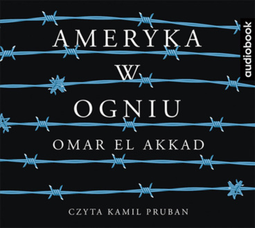 EL AKKAD OMAR - AMERYKA W OGNIU. okładka ksiązki audio
