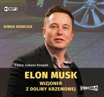KOSECKA KINGA - ELON MUSK. WIZJONER Z DOLINY KRZEMOWEJ. okładka książki audio