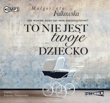 FALKOWSKA MAŁGORZATA - TO NIE JEST TWOJE DZIECKO. okładka książki audio
