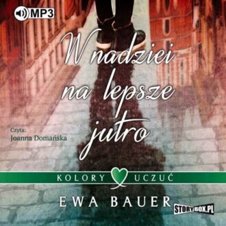 BAUER EWA - KOLORY UCZUĆ 1. W NADZIEI NA LEPSZE JUTRO. okładka ksiązki audio