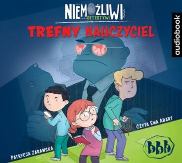 ZARAWSKA PATRYCJA - NIEMOŻLIWI DETEKTYWI 1. TREFNY NAYCZYCIEL. okładka ksiązki audio