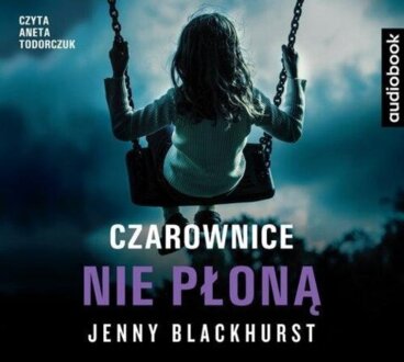 BLACKHURST JENNY - CZAROWNICE NIE PŁONĄ. okładka ksiązki audio