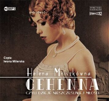 MNISZKÓWNA HELENA - GEHENNA, CZYLI DZIEJE NIESZCZĘŚLIWEJ MIŁOŚCI. okładka książki audio