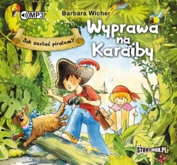 WICHER BARBARA - JAK ZOSTAĆ PIRATEM? WYPRAWA NA KARAIBY. okładka ksiązki audio