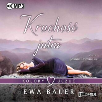 BAUER EWA - KOLORY UCZUĆ 2. KRUCHOŚĆ JUTRA. okładka ksiązki audio