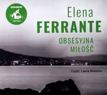 FERRANTE ELENA - OBSESYJNA MIŁOŚĆ. okładka ksiązki audio