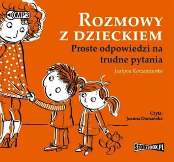 KORZENIEWSKA JUSTYNA - ROZMOWY Z DZIECKIEM. PROSTE ODPOWIEDZI NA TRUDNE PYTANIA. okładka ksiązki audio