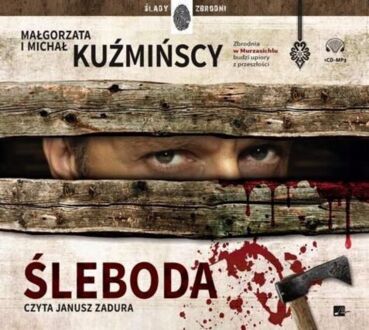 KUŹMIŃSKA MAŁGORZATA, KUŹMIŃSKI MICHAŁ - ANNA SERAFIN, SEBASTIAN STRZYGOŃ 1. ŚLEBODA. okładka książki audio