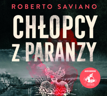 SAVIANO ROBERTO - CHŁOPCY Z PARANZY 1. CHŁOPCY Z PARANZY. okładka ksiązki audio