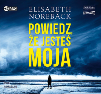 NOREBACK ELISABETH - POWIEDZ, ŻE JESTEŚ MOJA. okładka ksiązki audio