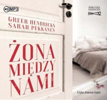 HENDRICKS GREER, PEKKANEN SARAH - ŻONA MIĘDZY NAMI. okładka ksiązki audio