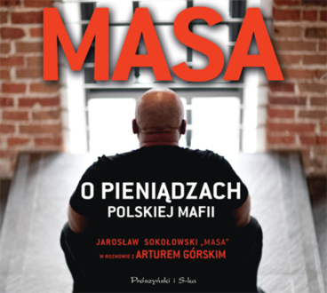 SOKOŁOWSKI JAROSŁAW, GÓRSKI ARTUR – MASA O PIENIĄDZACH POLSKIEJ MAFII. okładka książki audio