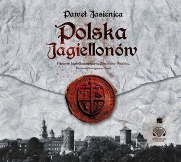 JASIENICA PAWEŁ - POLSKA JAGIELLONÓW. okładka książki audio