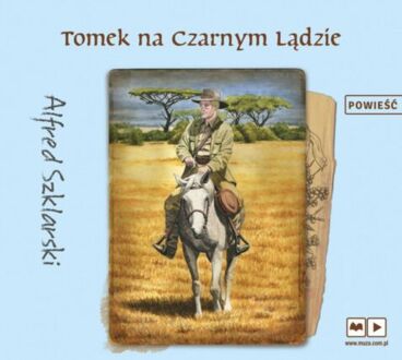 SZKLARSKI ALFRED - PRZYGODY TOMKA WILMOWSKIEGO 2. TOMEK NA CZARNYM LĄDZIE. okładka ksiązki audio