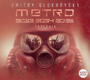 GLUKHOVSKY DMITRY - METRO 2033, 2034, 2035. okładka książki audio