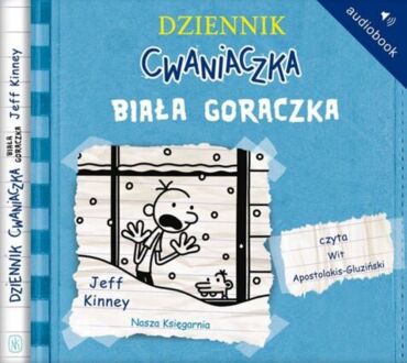 KINNEY JEFF - DZIENNIK CWANIACZKA 6. BIAŁA GORĄCZKA. okładka książki audio