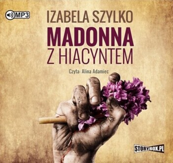 SZYLKO IZABELA - MADONNA Z HIACYNTEM. okładka książki audio