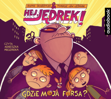 SKARŻYCKI RAFAŁ, LEŚNIAK TOMASZ LEW – HEJ, JĘDREK! 2. GDZIE MOJA FORSA?. okładka książki audio