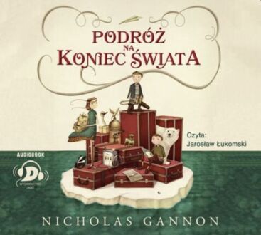 GANNON NICHOLAS - PODRÓŻ NA KONIEC ŚWIATA 1. PODRÓŻ NA KONIEC ŚWIATA. okładka książki audio