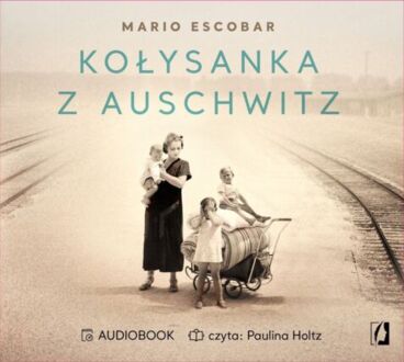ESCOBAR MARIO - KOŁYSANKA Z AUSCHWITZ. okładka książki audio