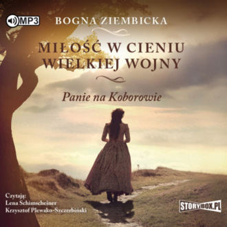 ZIEMBICKA BOGNA - PANIE NA KOBOROWIE 1. MIŁOŚĆ W CIENIU WIELKIEJ WOJNY. okładka książki audio